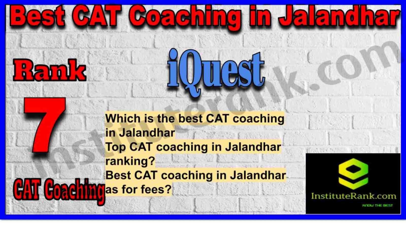 Rank 7. iQuest CAT Coaching in Jalandhar