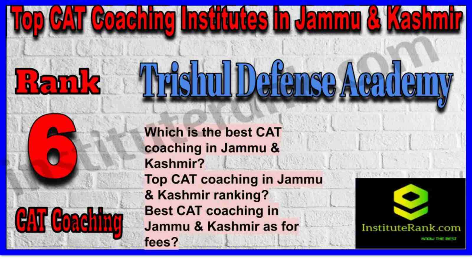 Rank 6. Trishul Defense Academy Best CAT Coaching in Jammu & Kashmir