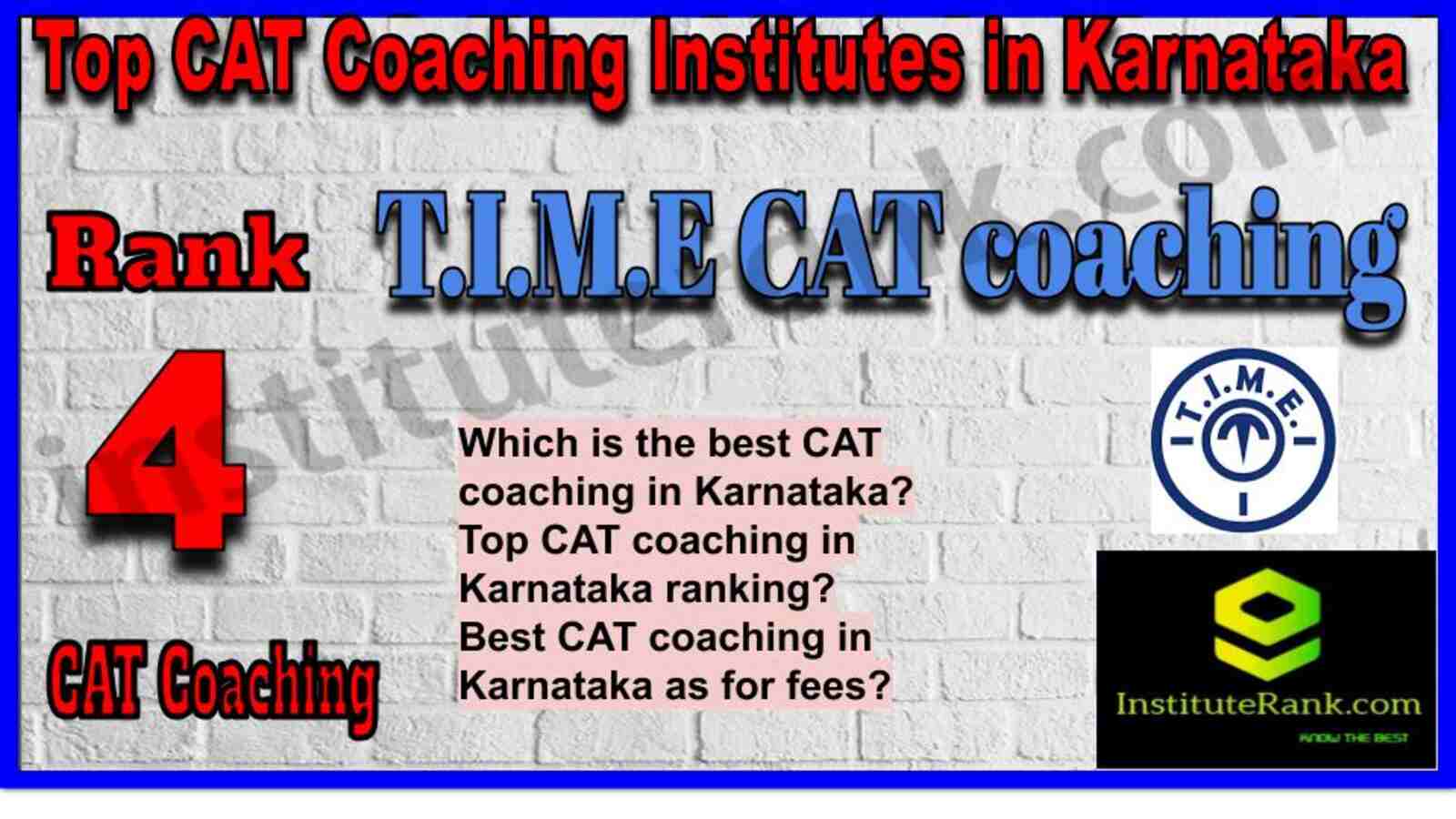 Rank 4. T.I.M.E CAT coaching institute in karnataka