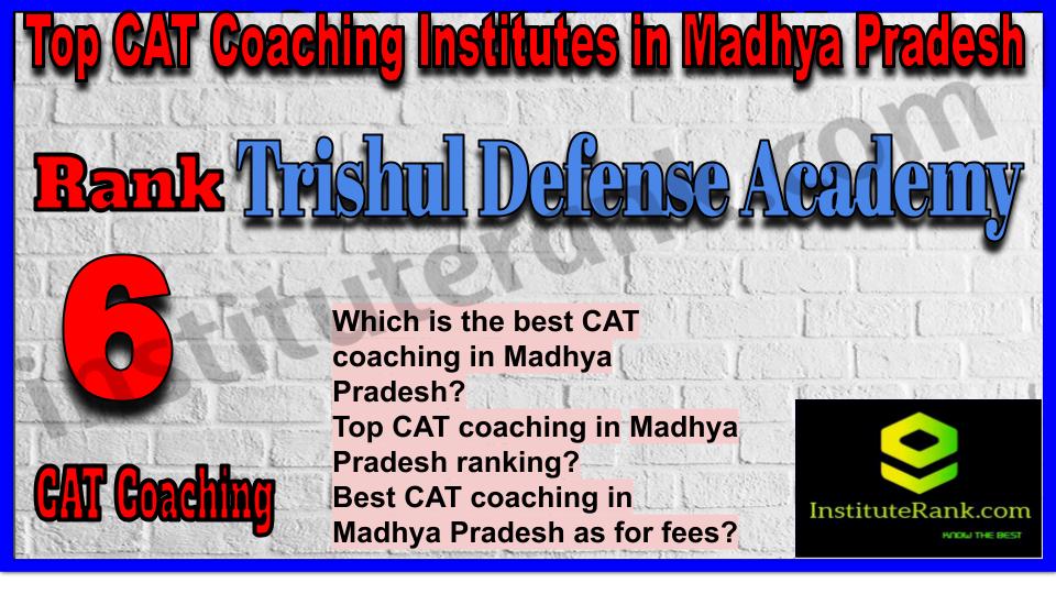 Rank 6. Trishul Defense Academy Best CAT Coaching in Madhya Pradesh