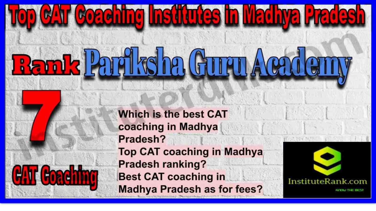 Rank 7. Pariksha Guru Academy CAT Coaching in Madhya Pradesh
