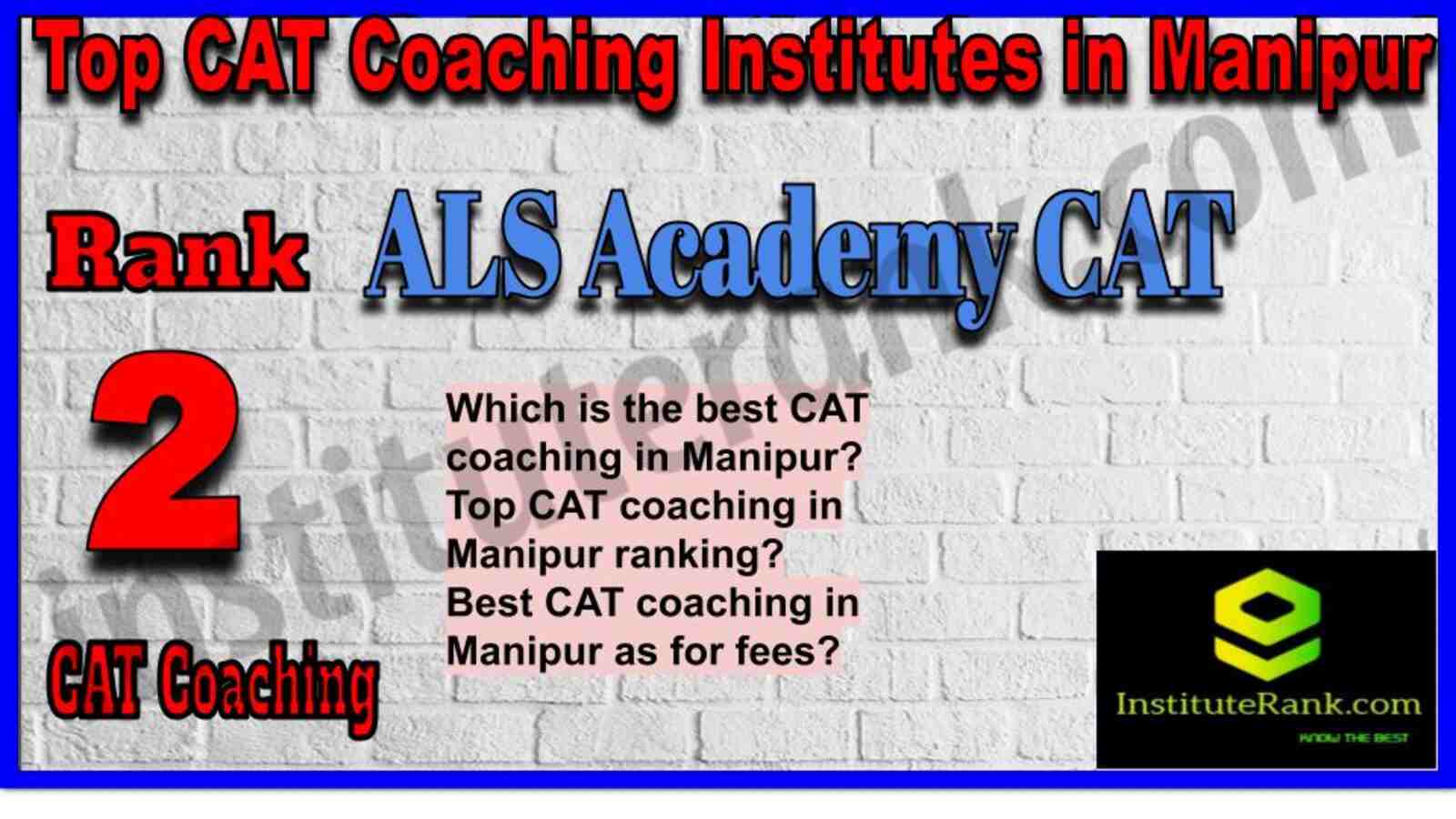 Rank 2. ALS Academy CAT Coaching in Manipur