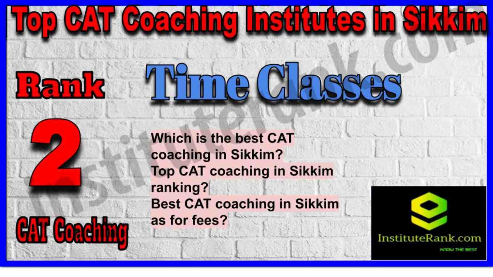 Rank 2. Time Classes CAT Coaching in Sikkim