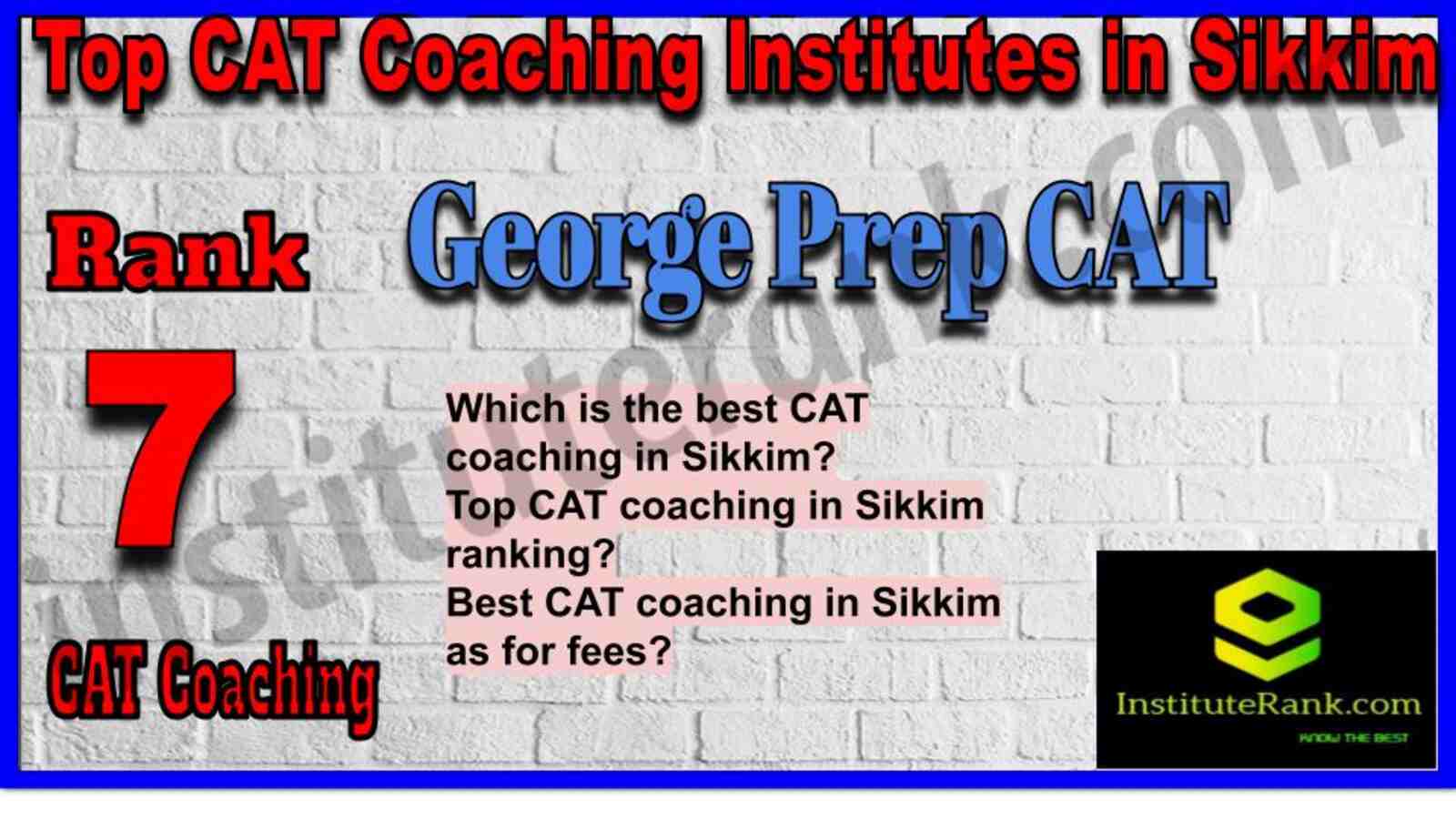 Rank 7. George Prep CAT Coaching in Sikkim