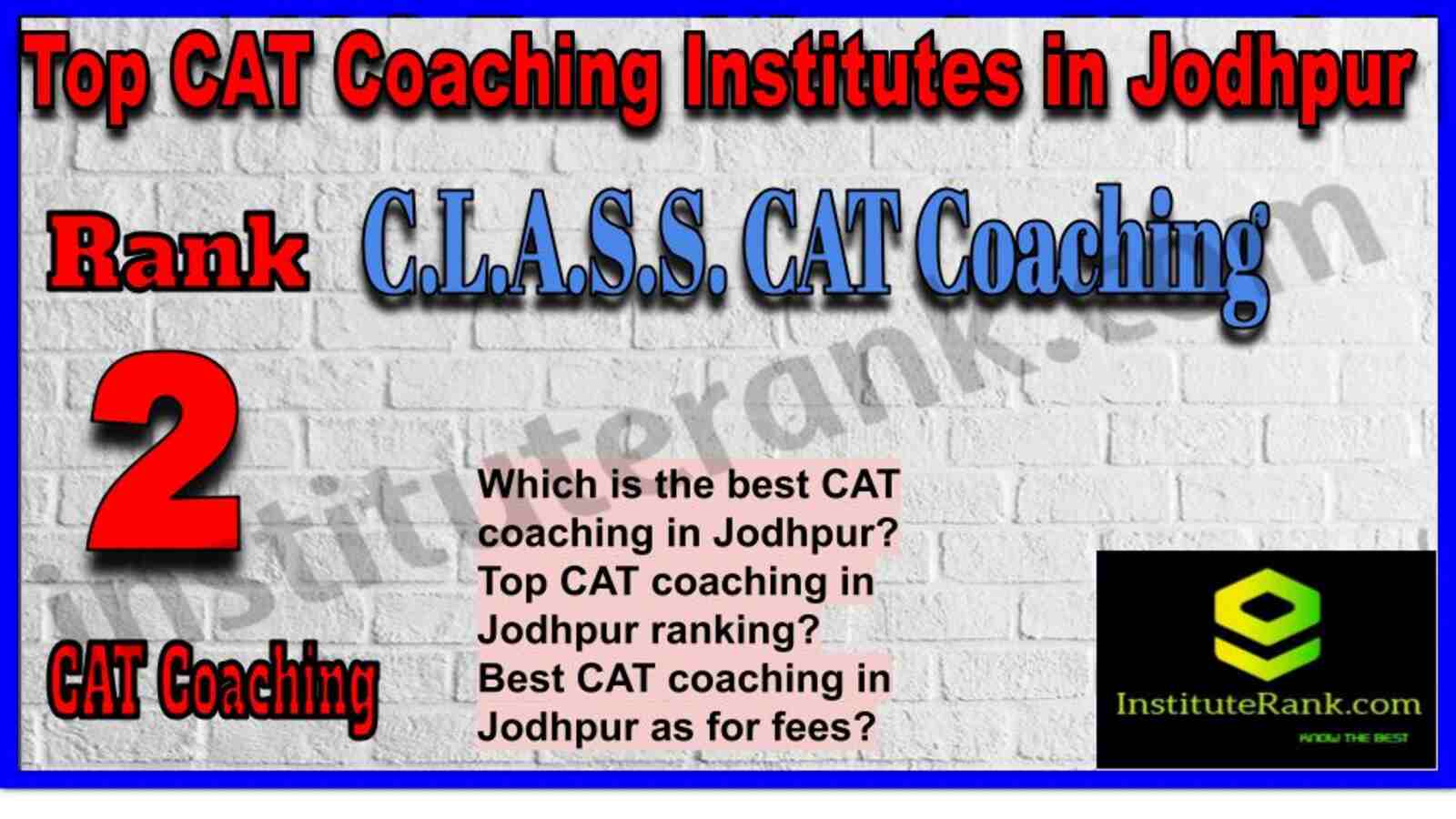 Rank 2. C.L.A.S.S. CAT Coaching in Jodhpur
