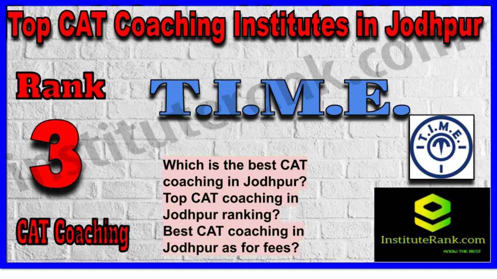 Rank 3. T.I.M.E. CAT Coaching Institute in Jodhpur