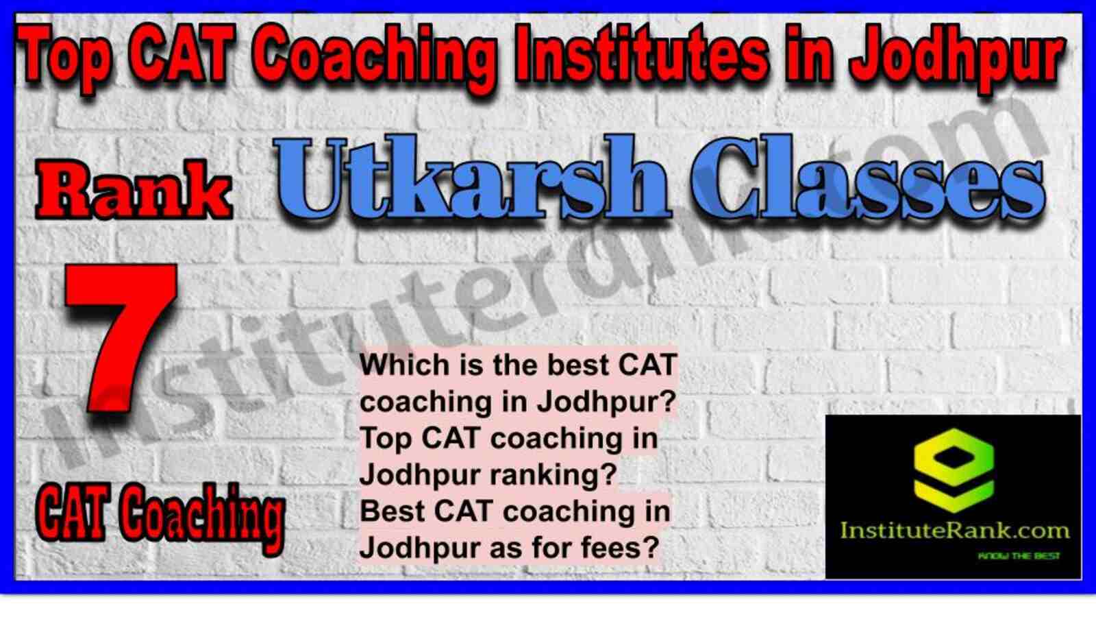 Rank 7. Utkarsh Classes CAT Coaching in Jodhpur