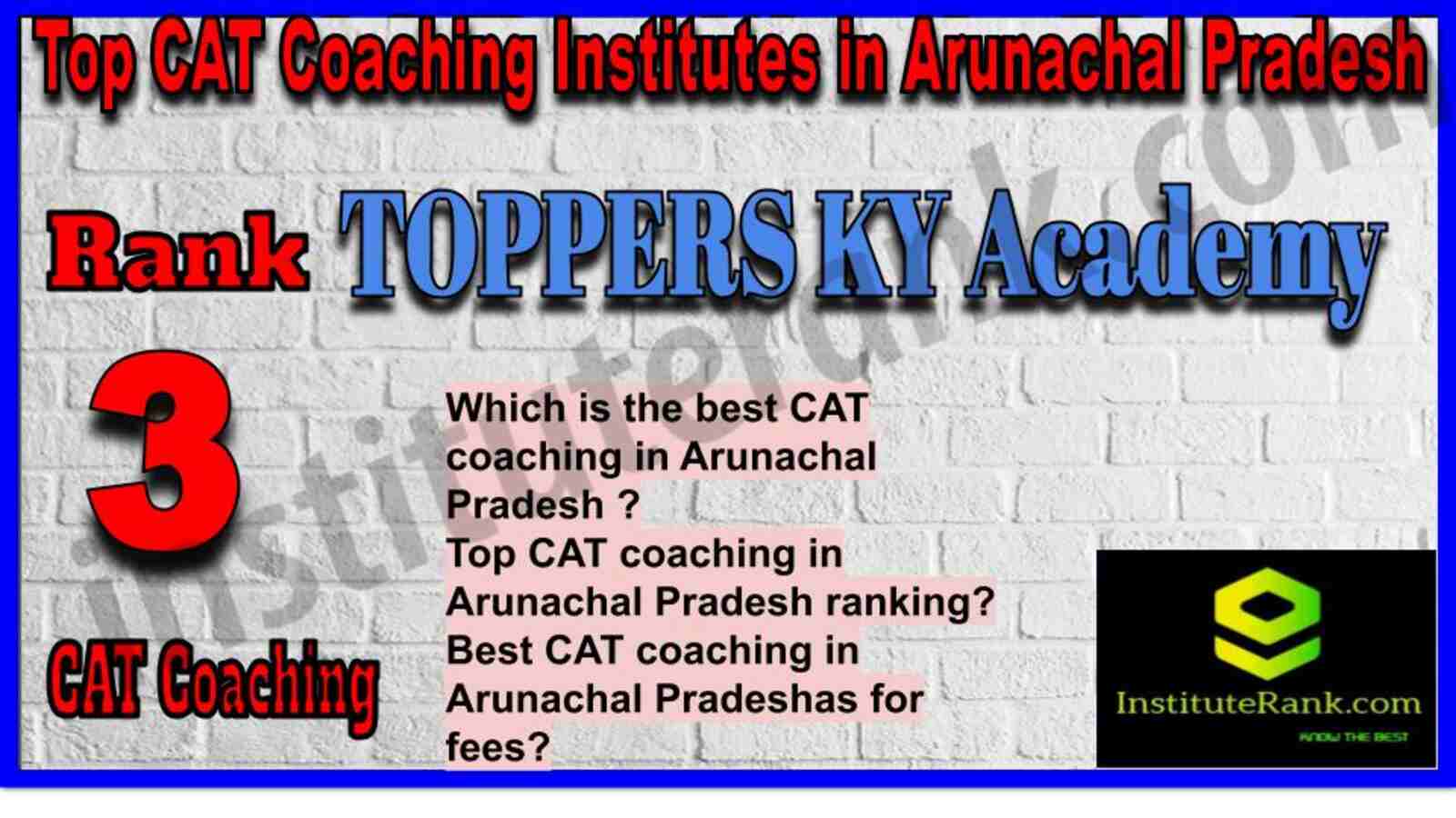 Rank 3. TOPPERS KY Academy | Best CAT Coaching in Arunachal Pradesh