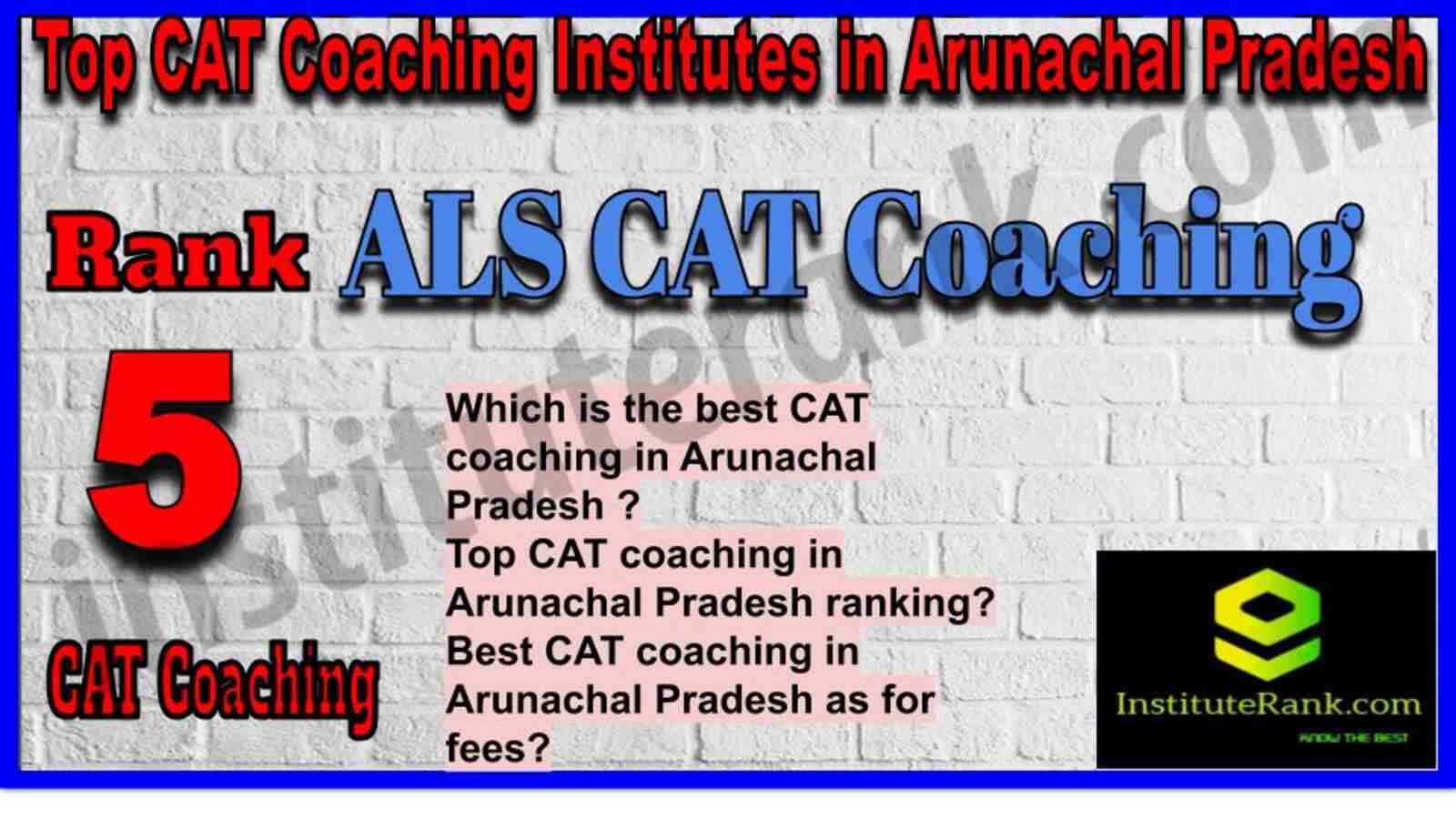 Rank 5. ALS | Best CAT Coaching in Arunachal Pradesh