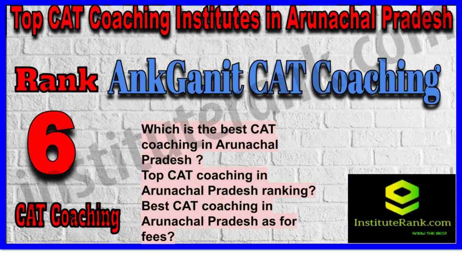 Rank 6. AnkGanit | Best CAT Coaching in Arunachal Pradesh