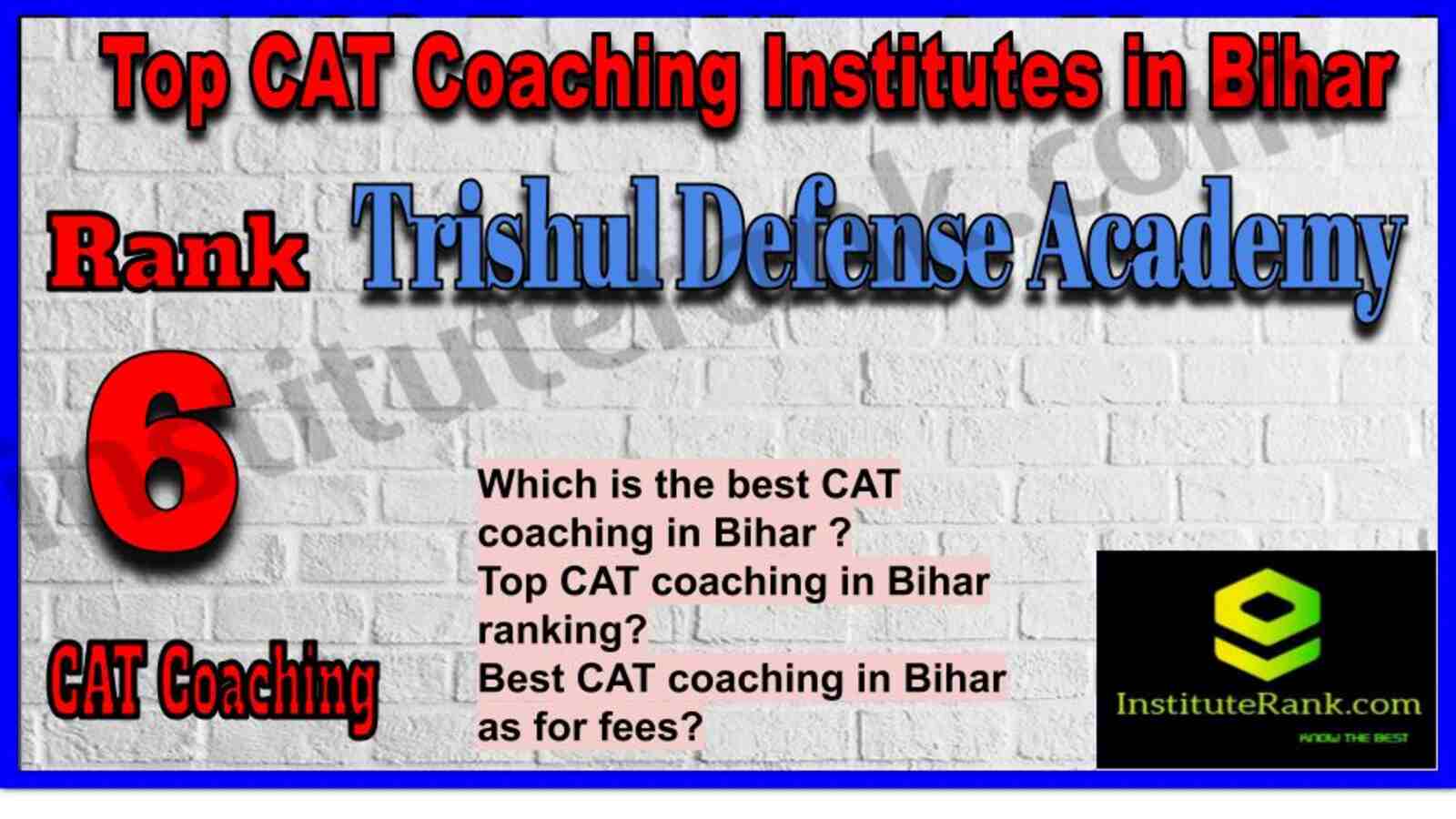 Rank 6. Trishul Defense Academy | Best CAT Coaching in Bihar