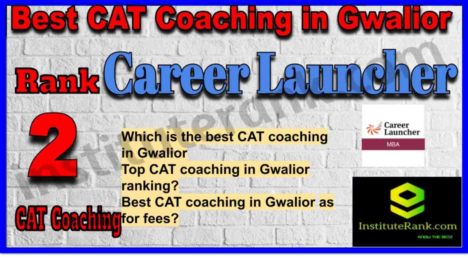 Rank 2. Career Launcher CAT Coaching in Gwalior