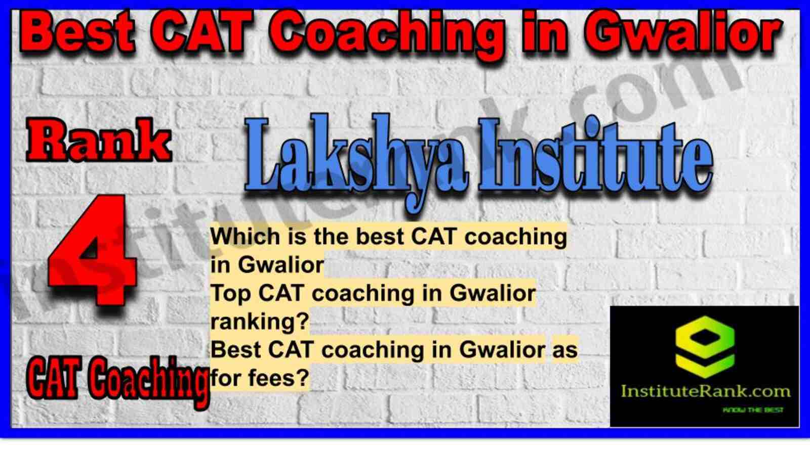 Rank 4. Lakshya Institute CAT coaching institute in Gwalior