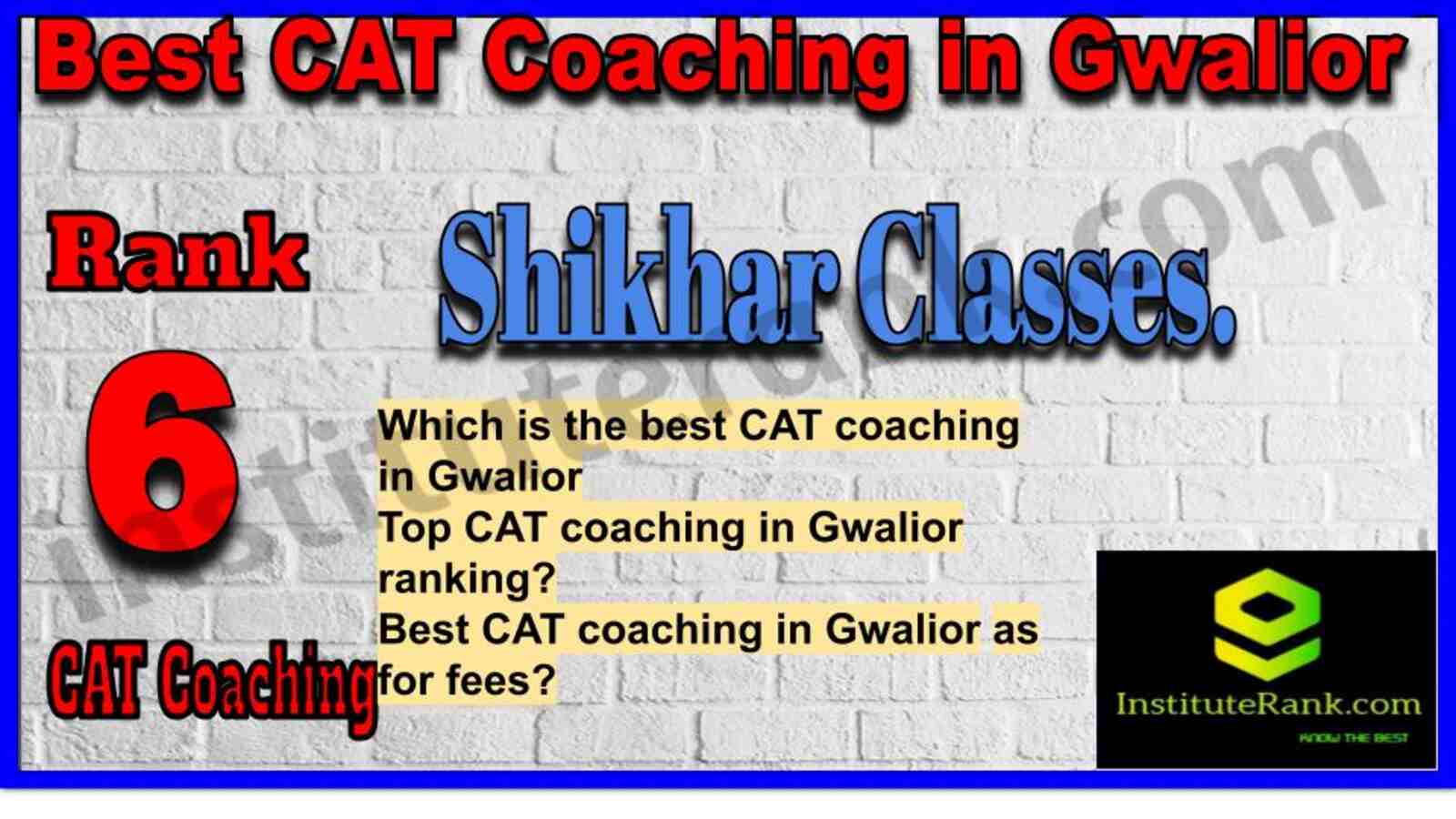 Rank 6. Shikhar Classes Best CAT Coaching in Gwalior