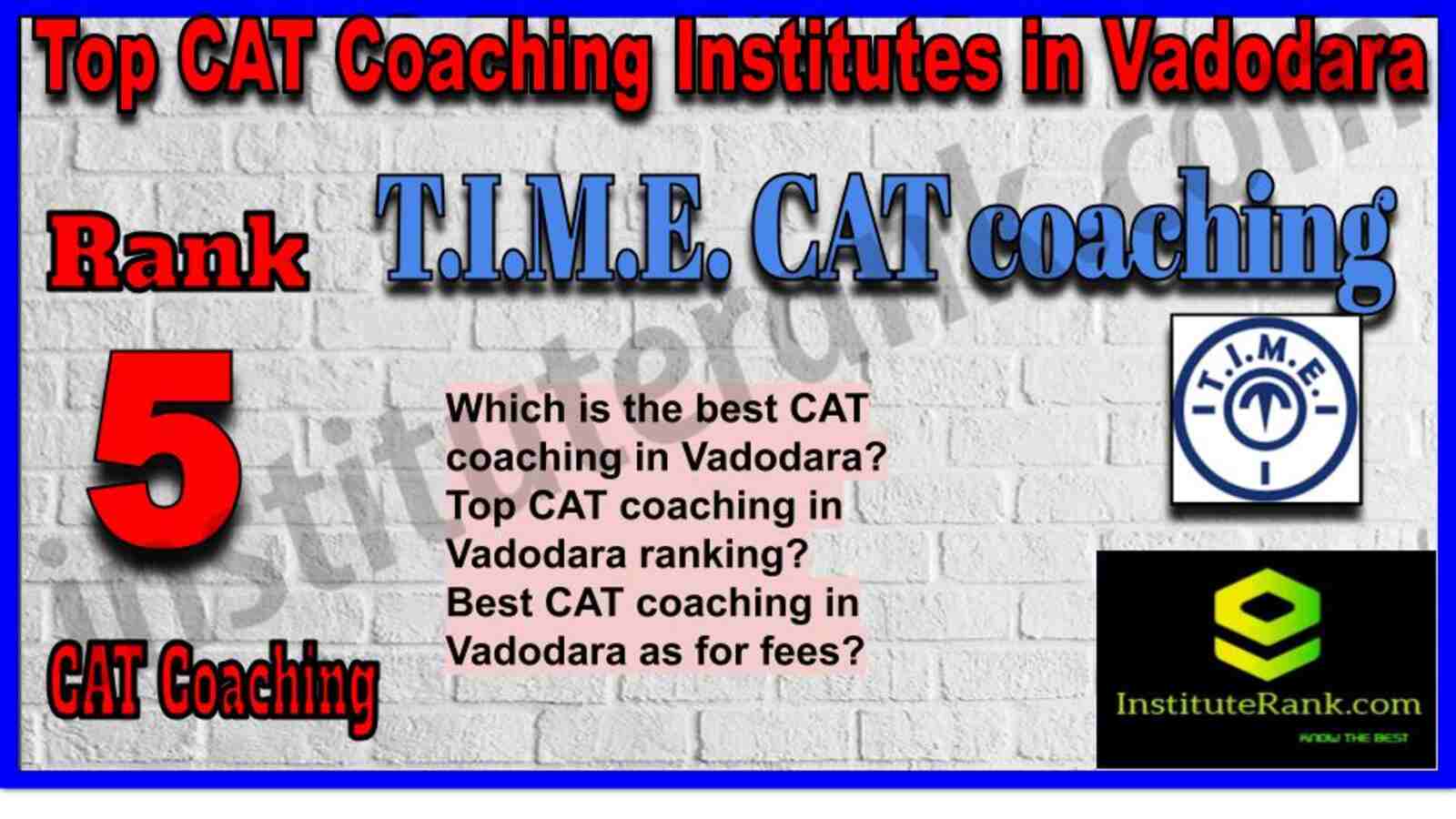 Rank 5. T.I.M.E. CAT coaching institute in Vadodara