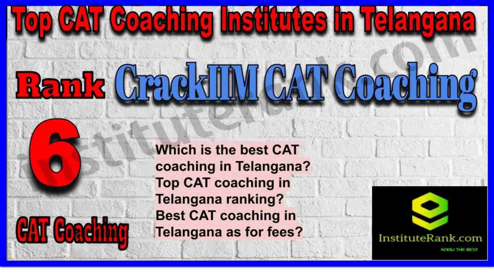 Rank 6. CrackIIM Best CAT Coaching in Telangana