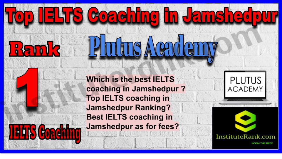 Rank 1. Plutus Academy | Best IELTS Coaching in Jamshedpur