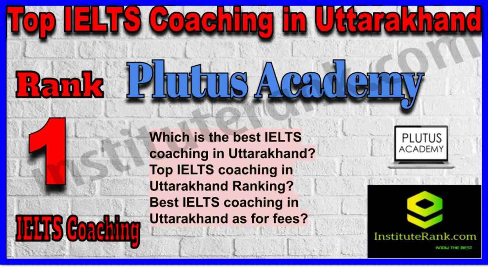 Rank 1. Plutus Academy | Best IELTS Coaching in Uttarakhand