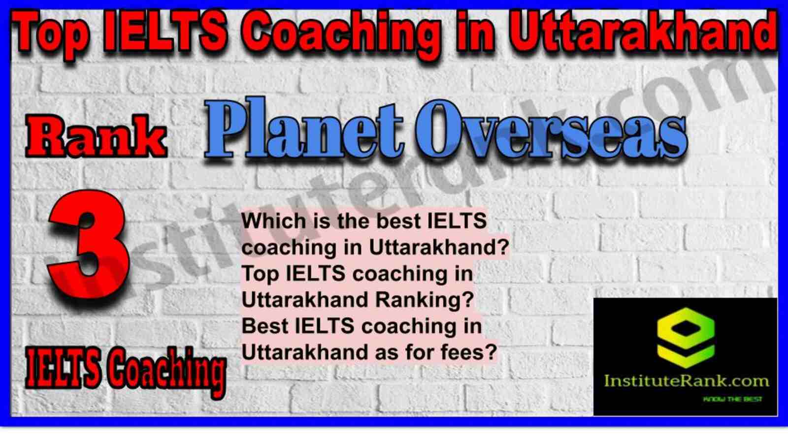 Rank 3. Planet Overseas | Best IELTS Coaching in Uttarakhand