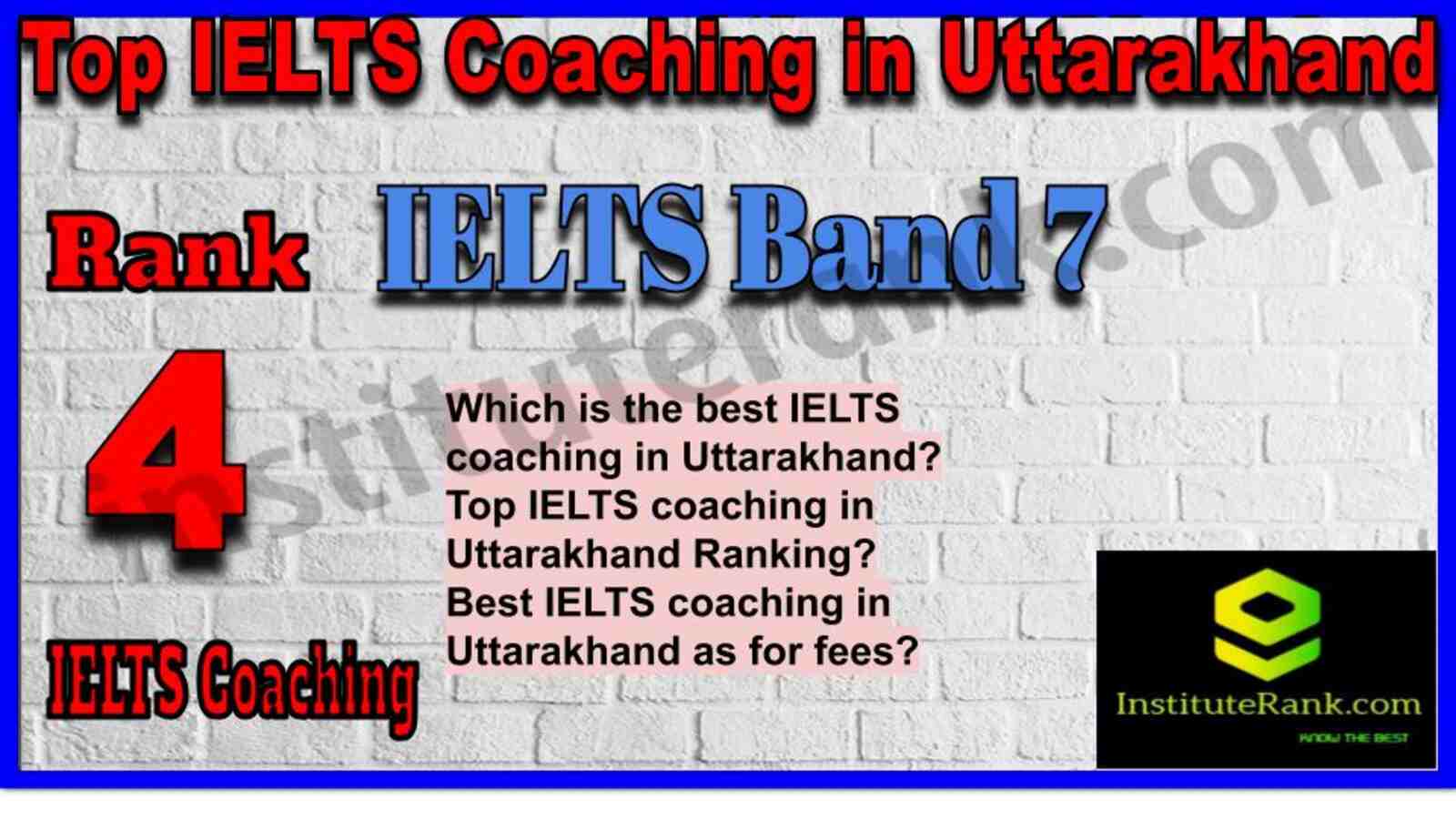 Rank 4. IELTS Band 7 | Best IELTS Coaching in Uttarakhand