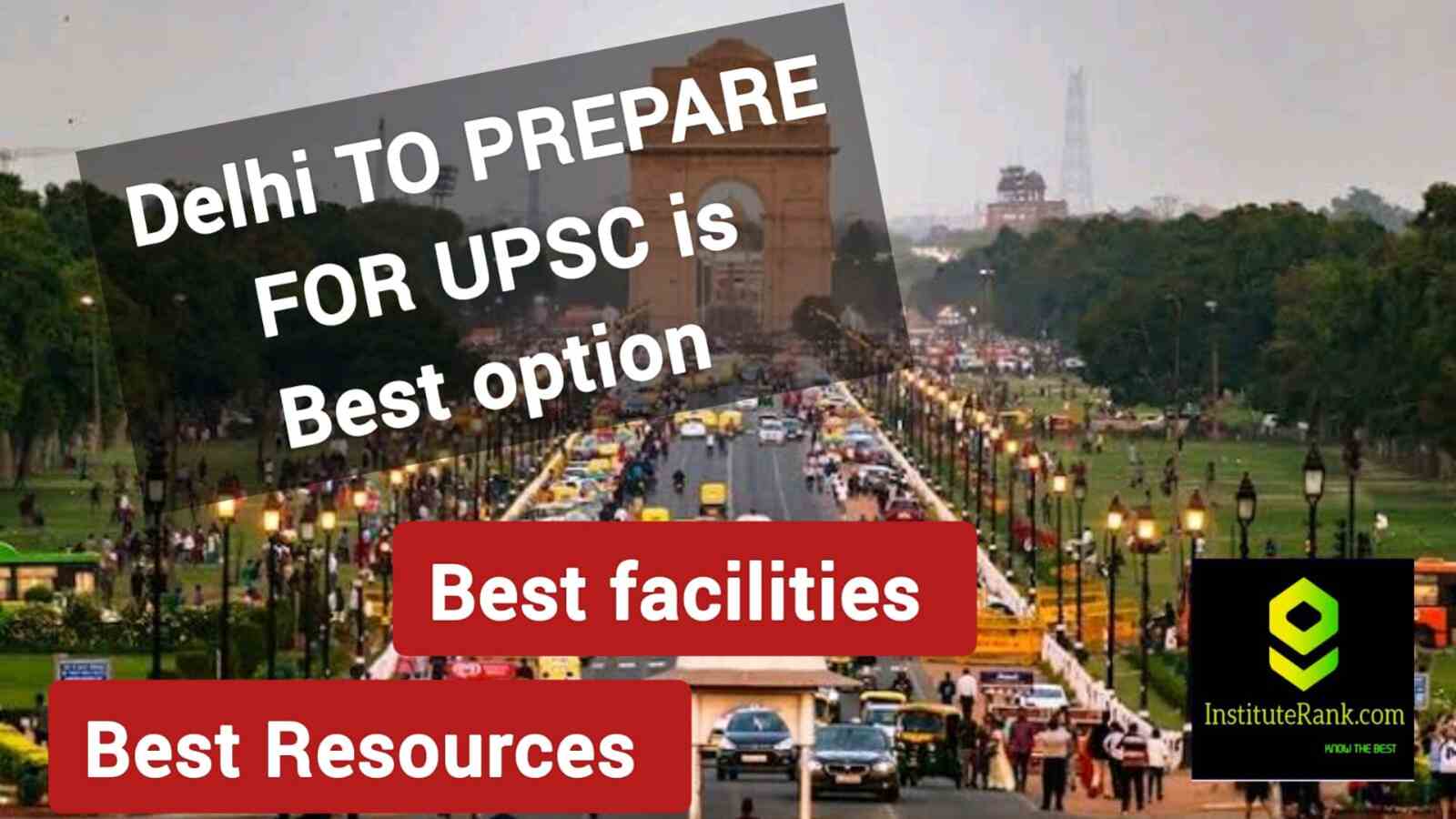 Delhi To Prepare for UPSC Is Best Option