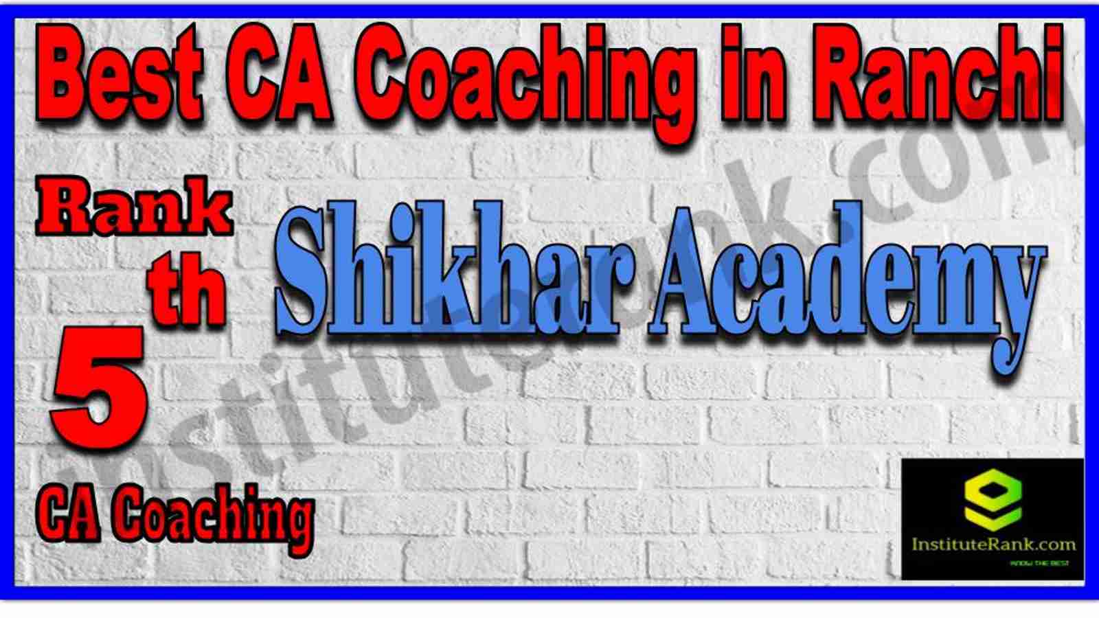 Rank 5. Best CA Coaching in Ranchi Rank 5. Best CA Coaching in Ranchi