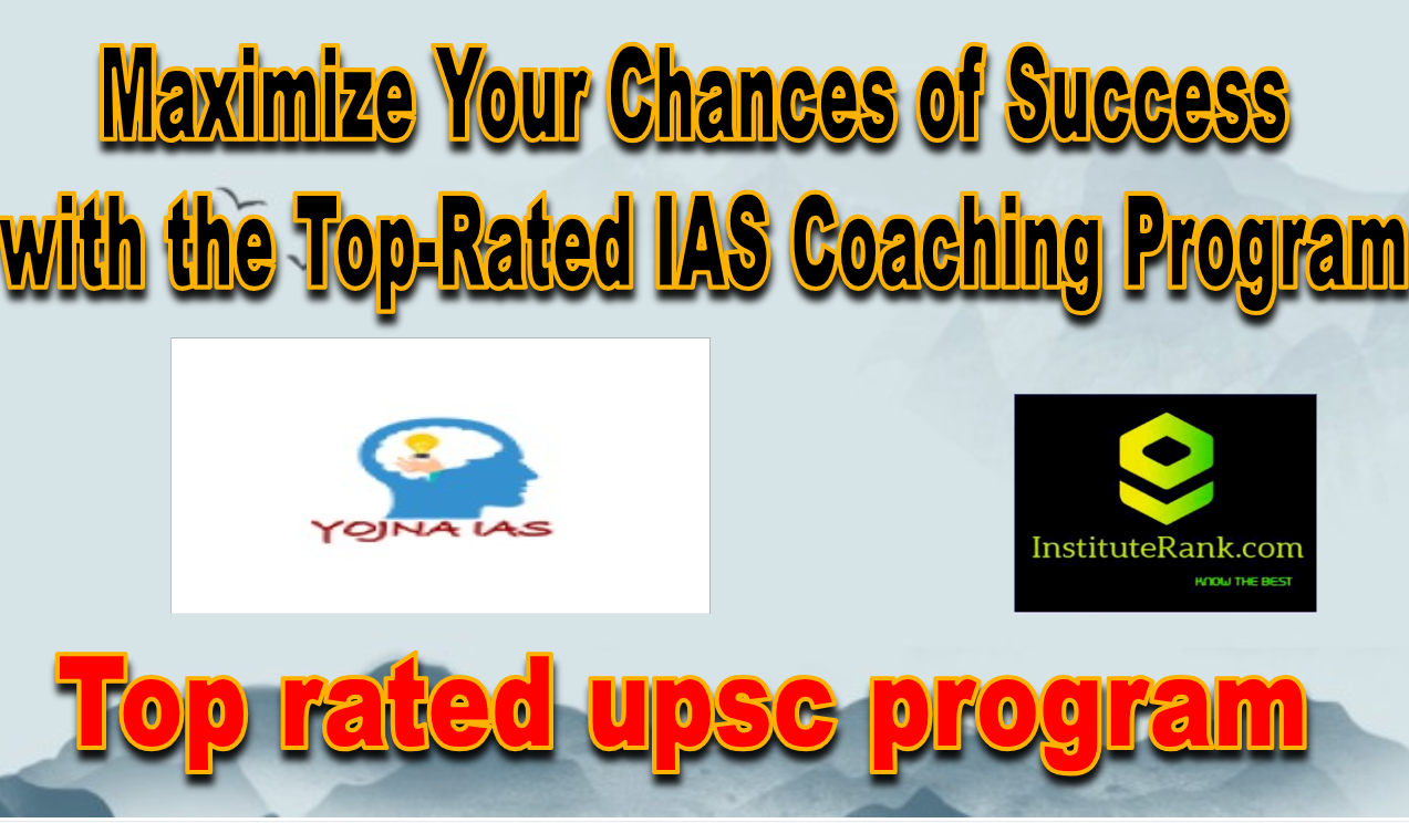 Top rated upsc program Yojna ias Top rated upsc program Yojna ias