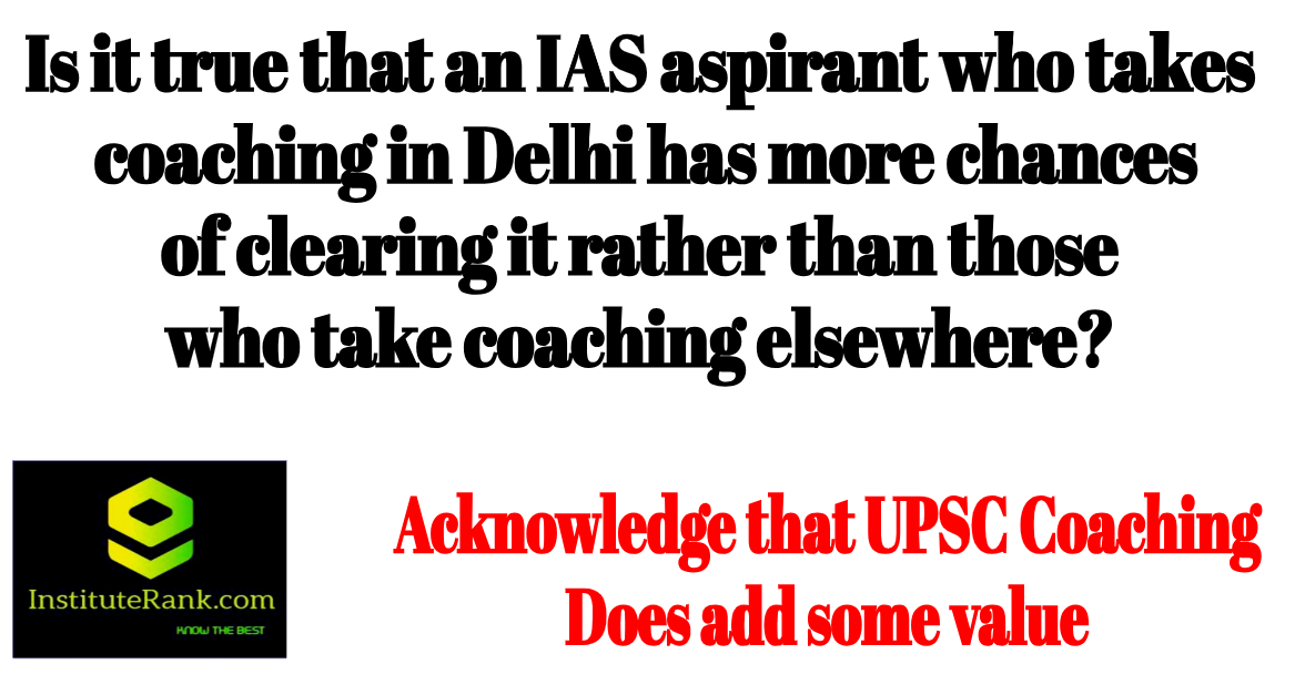 is that true ias aspirants who takes ias coaching in delhi has more chances is that true ias aspirants who takes ias coaching in delhi has more chances