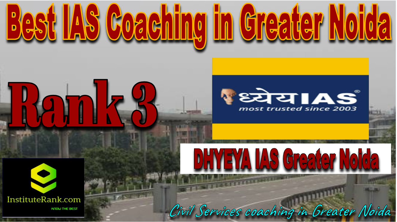 Best IAS Coaching in Greater Noida Rank 3 Dhyeya IAS Best IAS Coaching in Greater Noida Rank 3