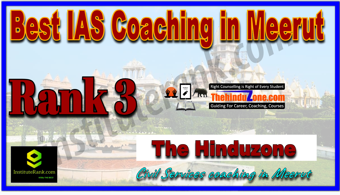 Rank 3 Best IAS Coaching in Meerut Rank 3 Best IAS Coaching in Meerut
