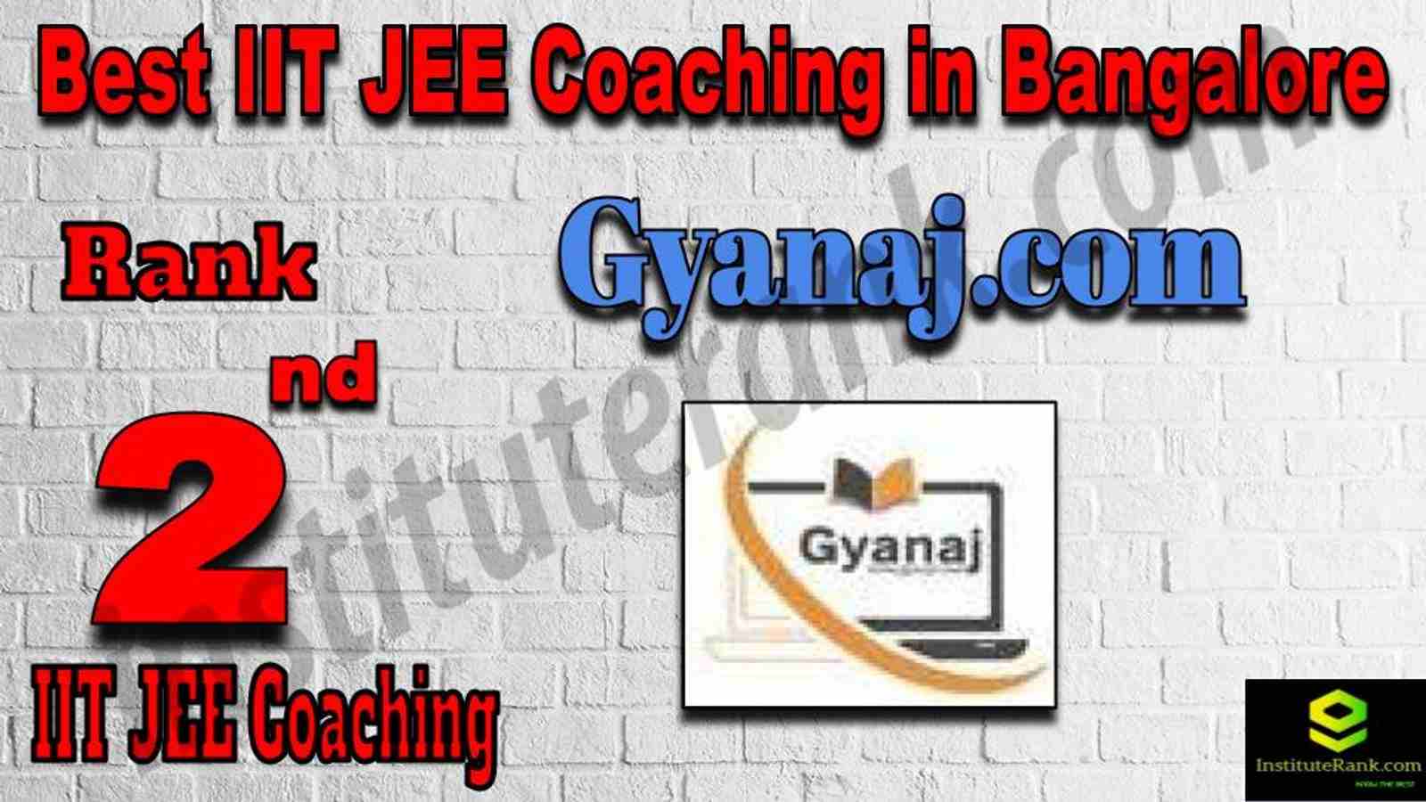 Rank 2nd Best IIT JEE Coaching in Bangalore. Full information of 2nd Best IIT JEE Coaching in Bangalore. List of Best IIT JEE Coaching in Bangalore. Contact details, location, fees, faculty, ranking of Rank 2 Best IIT JEE Coaching in Bangalore. Gyanaj.com - Rank 2 Best IIT JEE Coaching in Bangalore. Rank 2 Top IIT JEE Coaching in Bangalore. 2nd Best IIT JEE Coaching in Bangalore