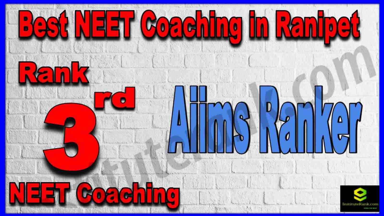 Rank 3rd Best NEET Coaching in Ranipet Rank 3rd Best NEET Coaching in Ranipet