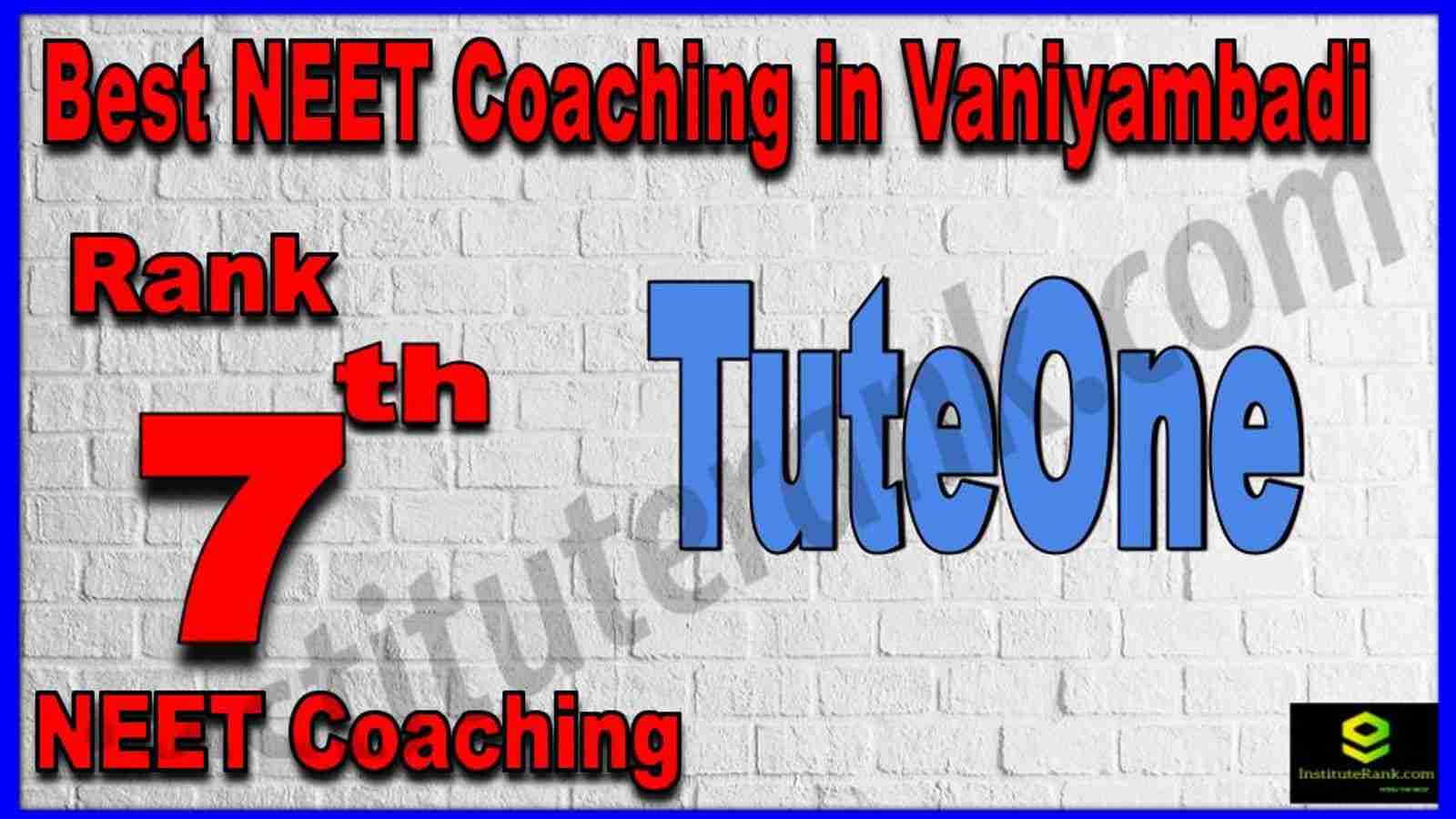 Rank 7th Best NEET Coaching in Vaniyambadi Rank 7th Best NEET Coaching in Vaniyambadi