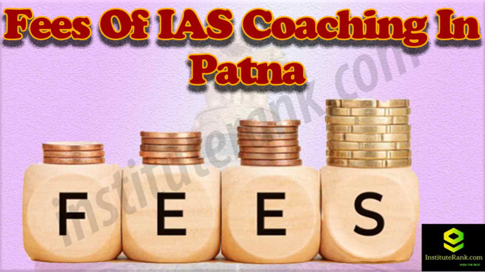 Fees of IAS Coaching in Patna