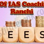 Fees of IAS Coaching in Ranchi