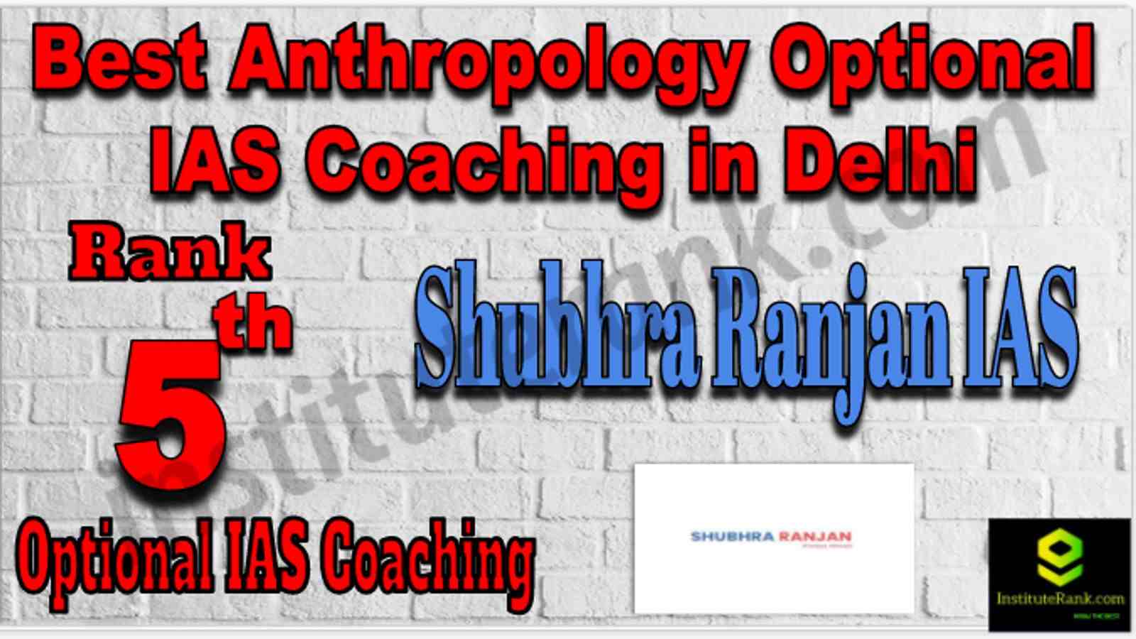 Rank 5 Best Anthropology Optional IAS Coaching
