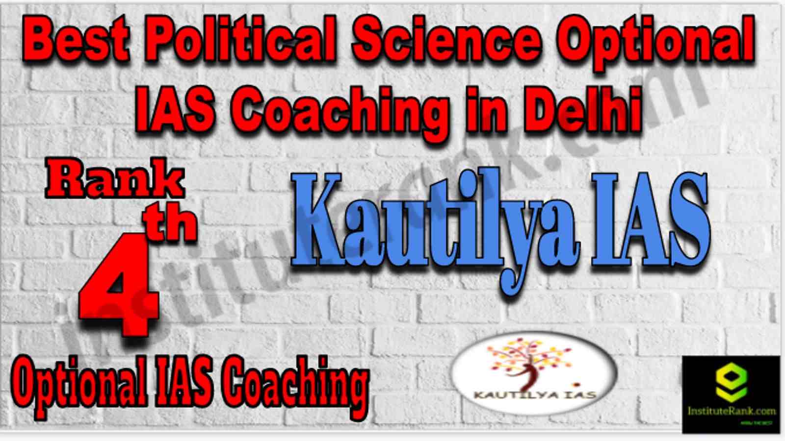 Rank 4 Best Political Science Optional IAS coachings in Delhi