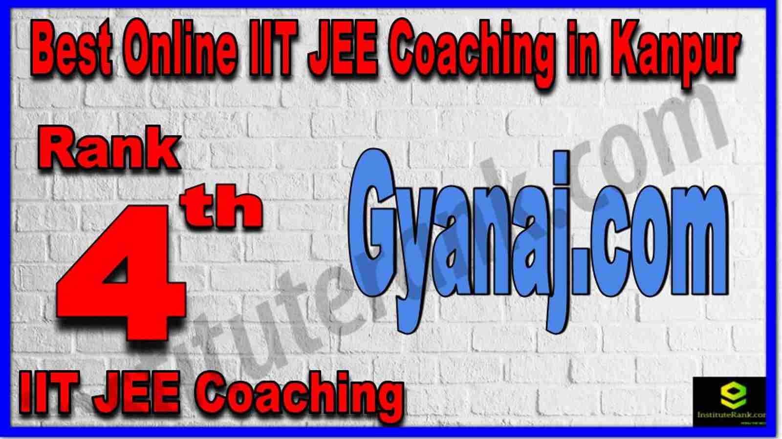 Rank 4th Best Online IIT JEE Coaching in Kanpur Rank 4th Best Online IIT JEE Coaching in Kanpur