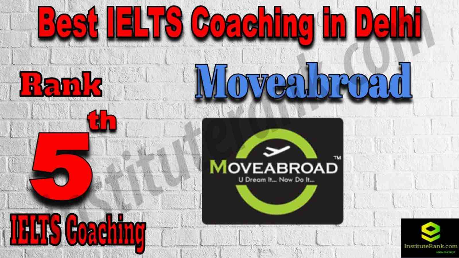 Rank 5 Best IELTS Coaching in Delhi. Moveabroad - Rank 5 Best IELTS Coaching in Delhi. Full information of Rank 5 Best IELTS Coaching in Delhi. Rank 5 top IELTS Coaching in Delhi Rank 5 Best IELTS Coaching in Delhi