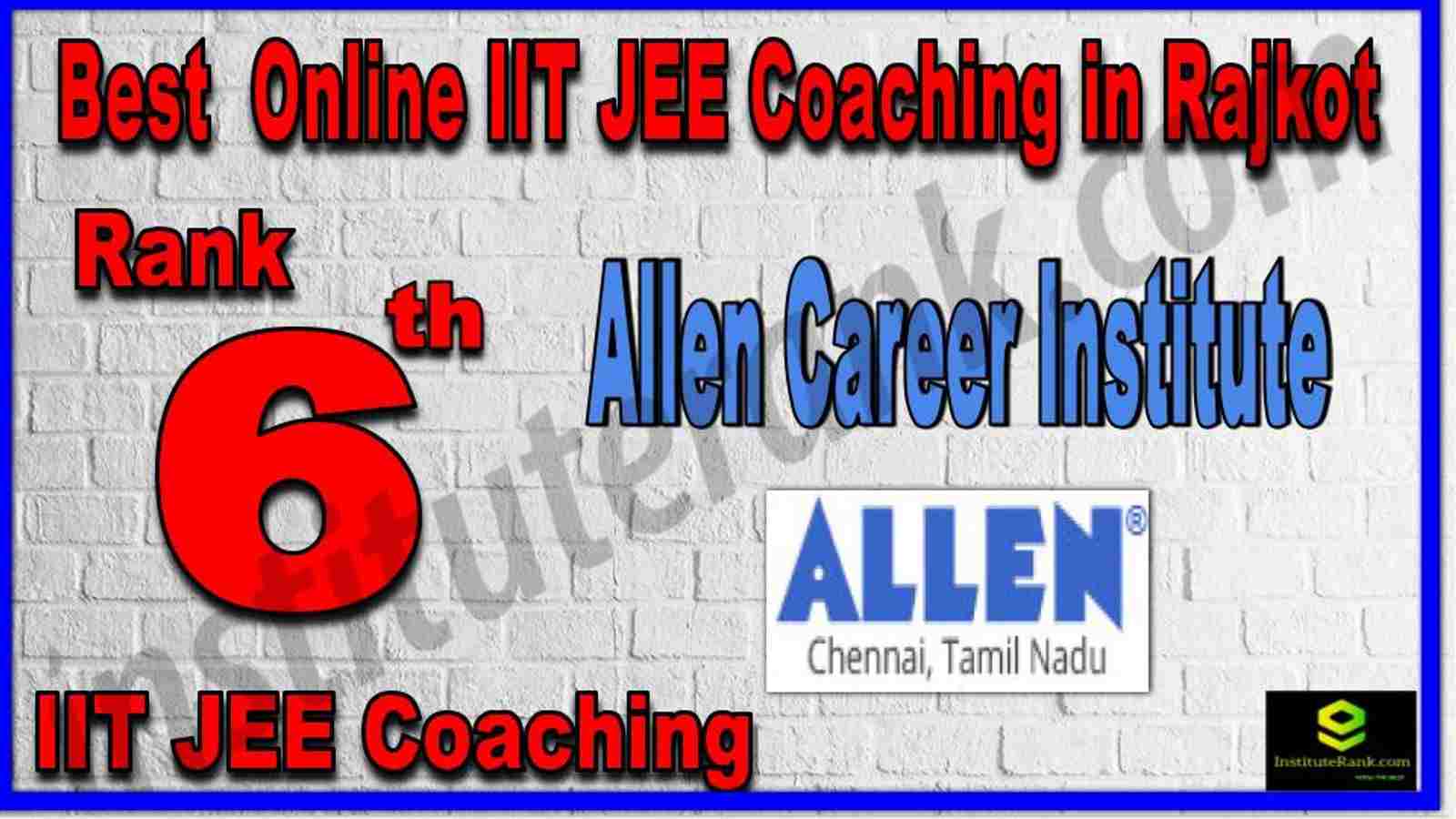 Rank 6th Best Online IIT JEE Coaching in Rajkot