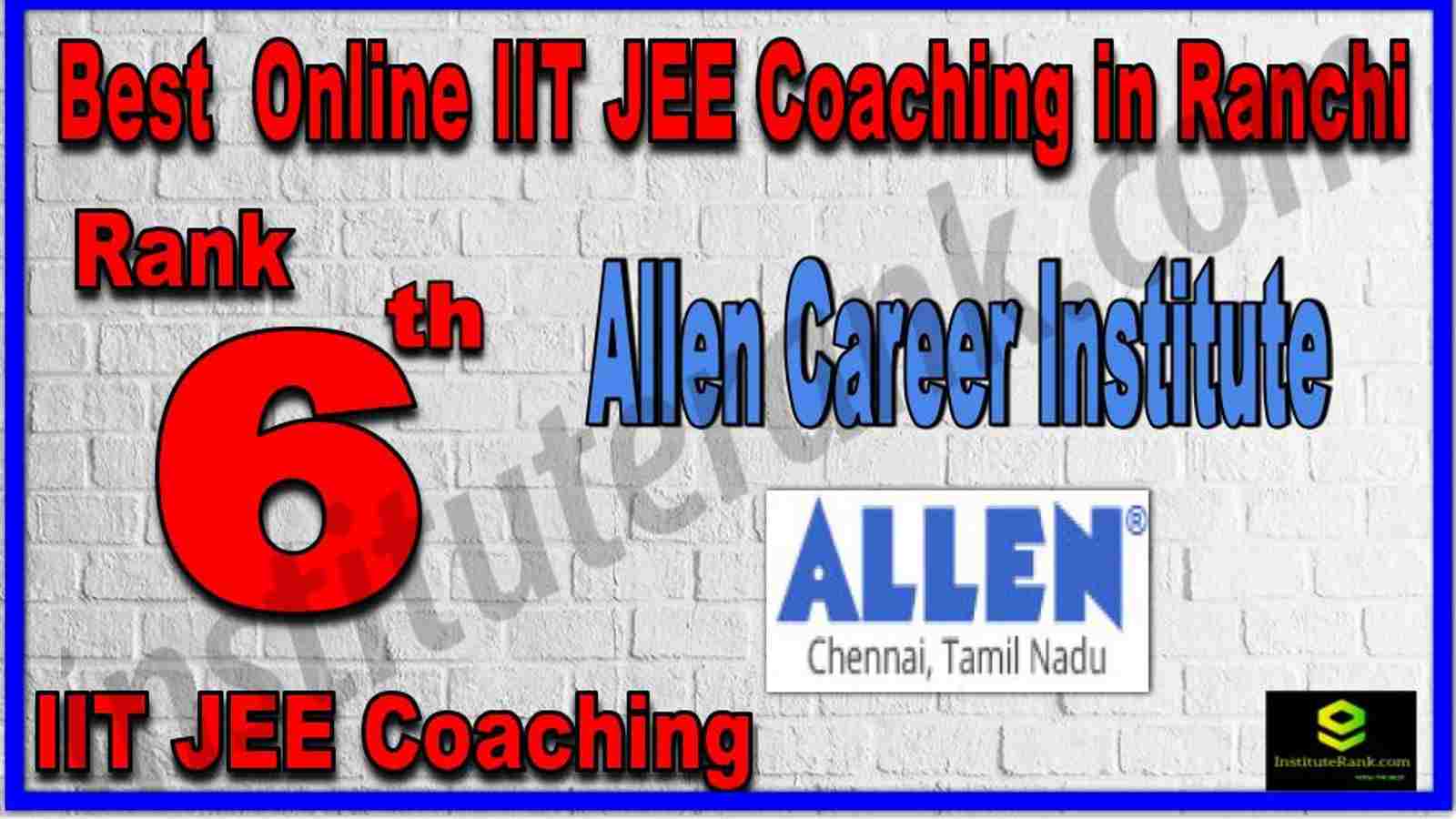 Rank 6th Best Online IIT JEE Coaching in Ranchi