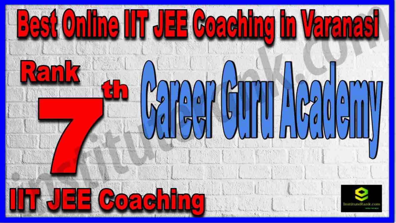Rank 7th Best Online IIT JEE Coaching in Varanasi Rank 7th Best Online IIT JEE Coaching in Varanasi