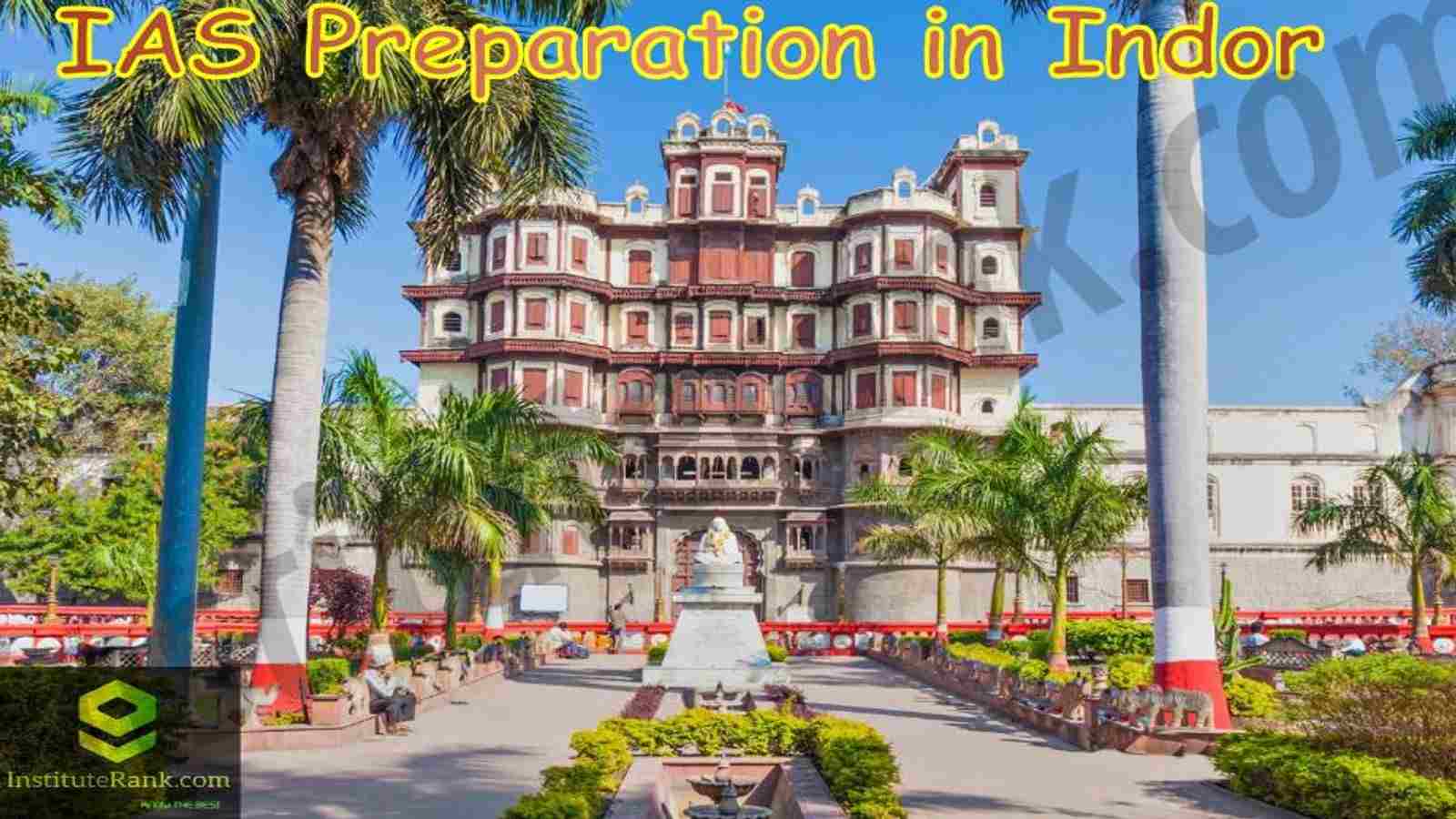 Best IAS Preparation in Indore. Best civil services exam preparation in Indore. List of IAS Coaching in Indore Best IAS Preparation in Indore