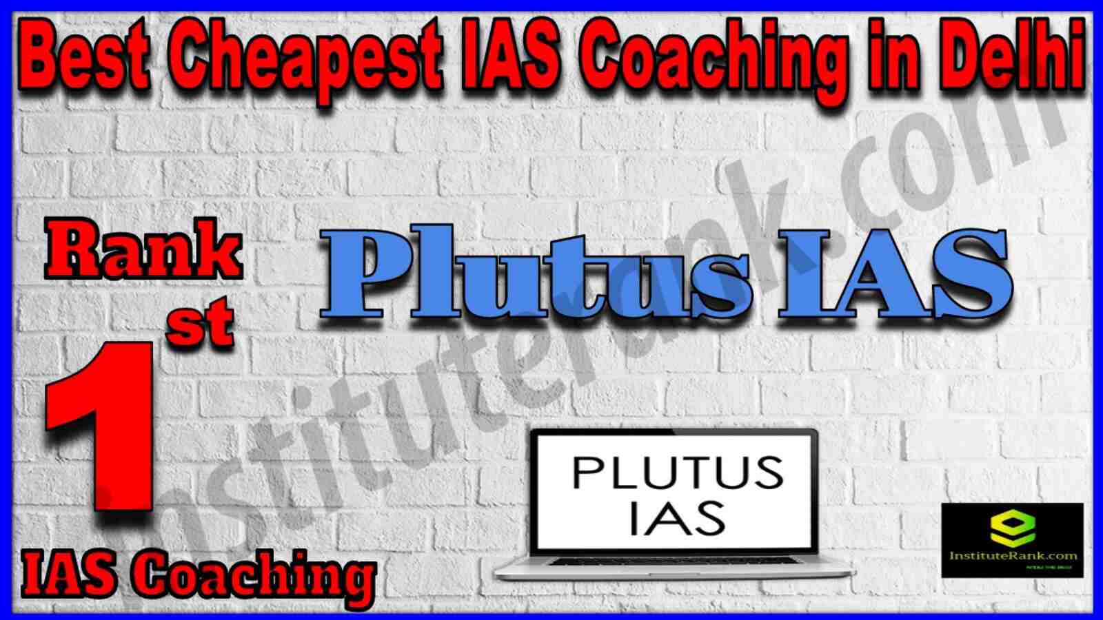 Rank 1 Best Cheapest IAS Coaching in Delhi