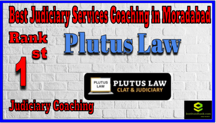 Rank 1. Plutus Law Best Judiciary Services Coaching in Moradabad Rank 1. Plutus Law Best Judiciary Services Coaching in Moradabad