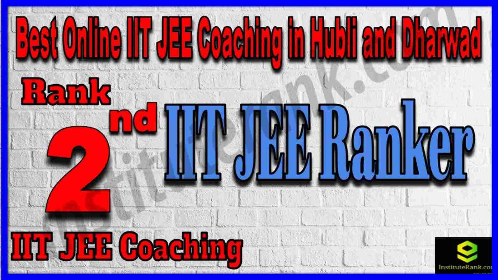 Rank 2nd Best Online IIT JEE Coaching in Hubli and Dharwad