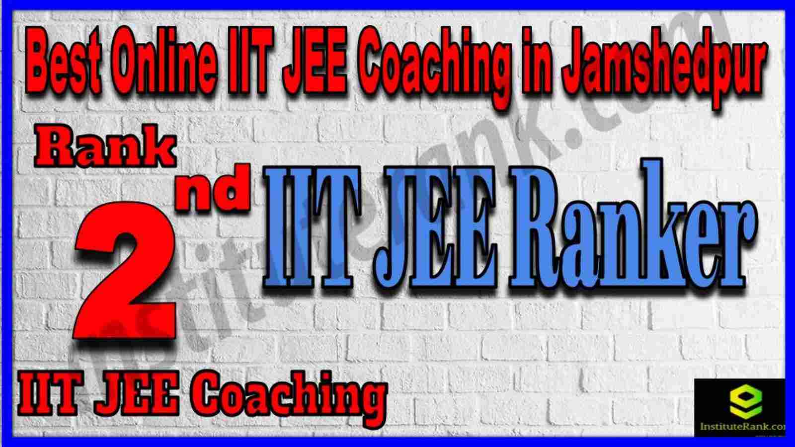 Rank 2nd Best Online IIT JEE Coaching in Jamshedpur