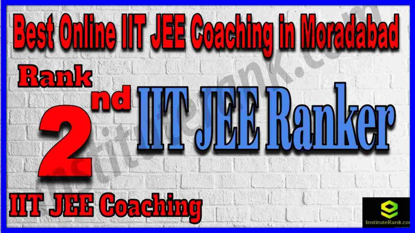 Rank 2nd Best Online IIT JEE Coaching in Moradabad