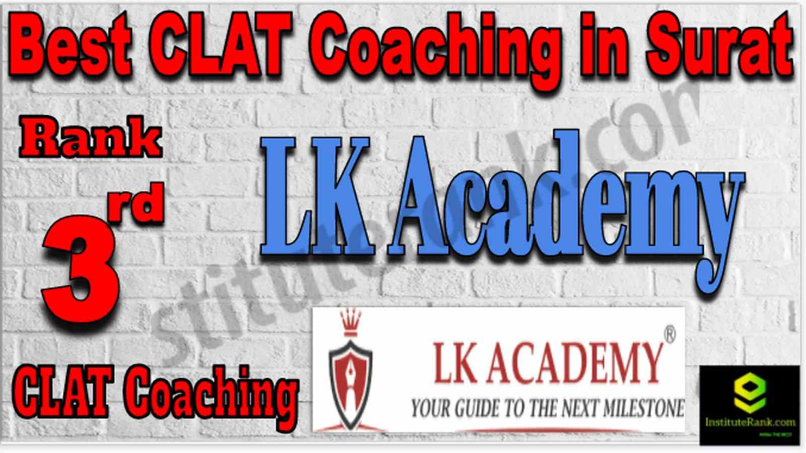 Rank 3 Best CLAT Coaching in Surat. List of Best CLAT Coaching in Surat. Ranking, location, fees structure, faculty of Rank 3 Best CLAT Coaching in Surat. Full information about Rank 3 Best CLAT Coaching in Surat. LK Academy - Rank 3 Best CLAT Coaching in Surat. Details of Rank 3 Best CLAT Coaching in Surat. Top CLAT Coaching in Surat. Rank 3 Top CLAT Coaching in Surat for better preparation. Rank 3 Best CLAT Coaching in Surat