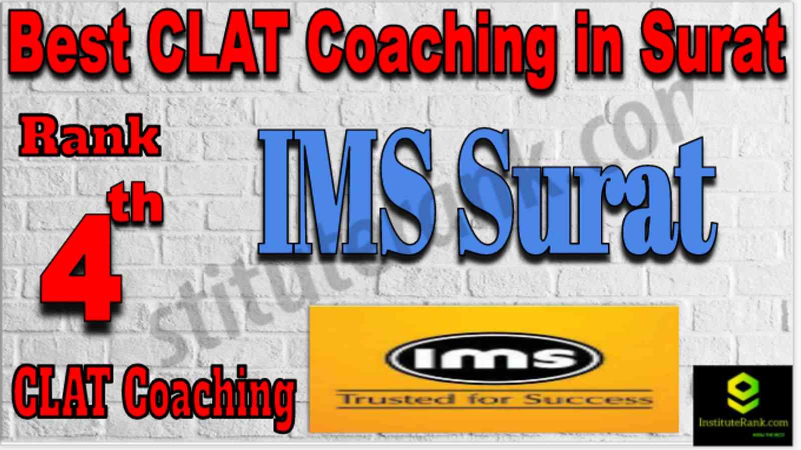 Rank 4 Best CLAT Coaching in Surat. List of Best CLAT Coaching in Surat. Ranking, location, fees structure, faculty of Rank 4 Best CLAT Coaching in Surat. Full information about Rank 4 Best CLAT Coaching in Surat. IMS Surat - Rank 4 Best CLAT Coaching in Surat. Details of Rank 4 Best CLAT Coaching in Surat. Top CLAT Coaching in Surat. Rank 4 Top CLAT Coaching in Surat for better preparation. Rank 4 Best CLAT Coaching in Surat
